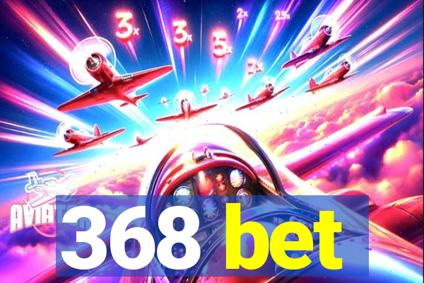 368 bet